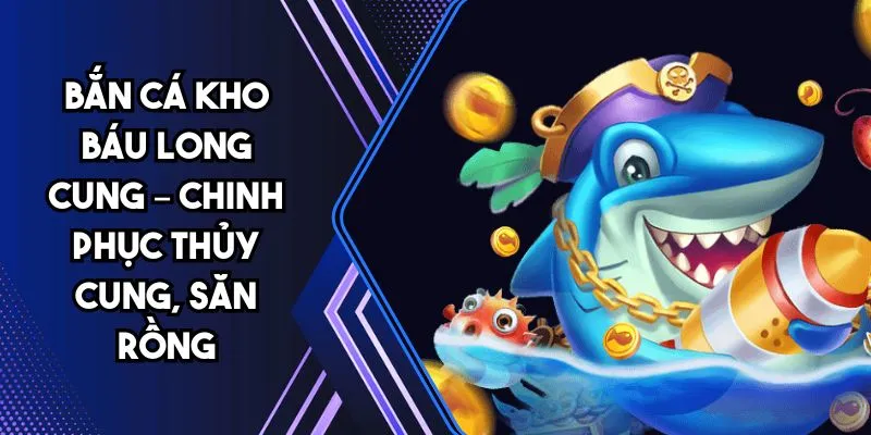 Bắn cá kho báu long cung