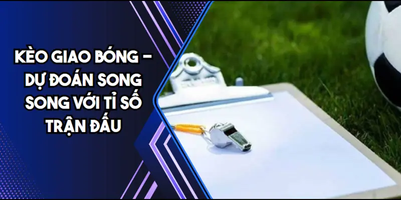kèo giao bóng