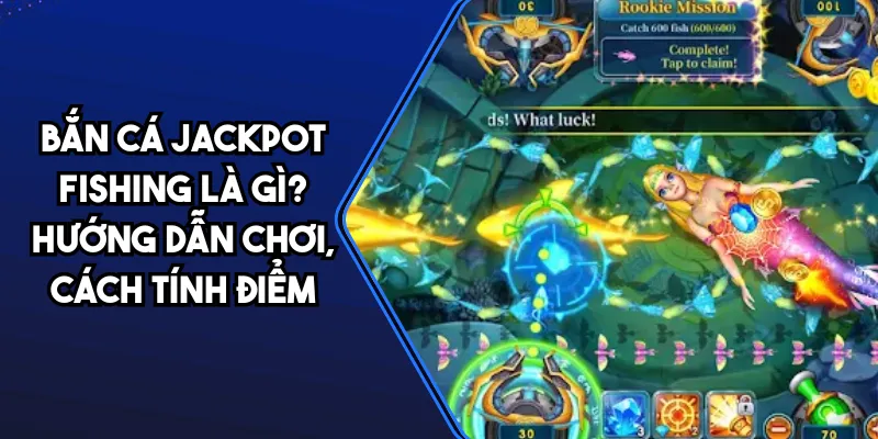 Bắn cá Jackpot Fishing