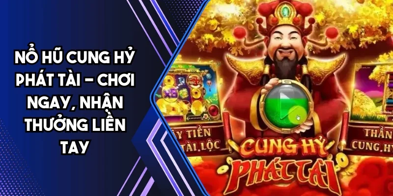 nổ hũ cung hỷ phát tài