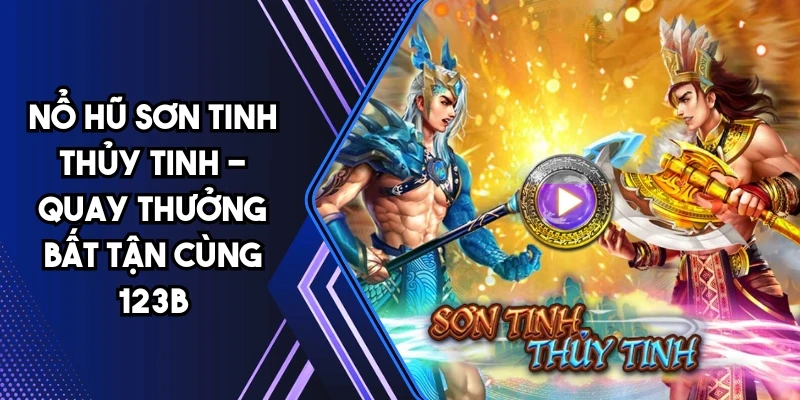 Nổ hũ sơn tinh thủy tinh